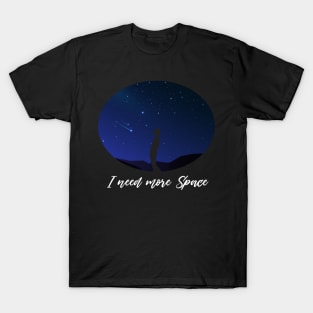 I Need Space Night Sky Funny Science Astronomy Galaxy Stars T-Shirt